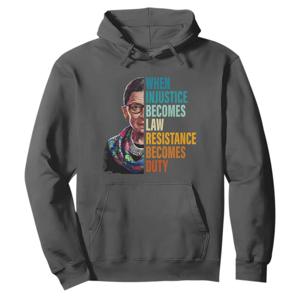 Inspirational RBG Hoodie When Injustice Becomes Law Resistance Becomes Duty TS02 Dark Heather Print Your Wear