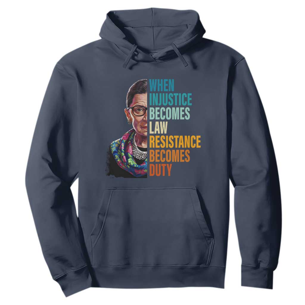 Inspirational RBG Hoodie When Injustice Becomes Law Resistance Becomes Duty TS02 Navy Print Your Wear
