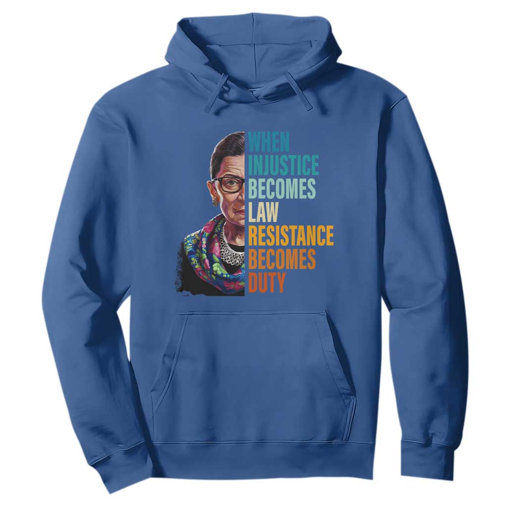 Inspirational RBG Hoodie When Injustice Becomes Law Resistance Becomes Duty TS02 Royal Blue Print Your Wear