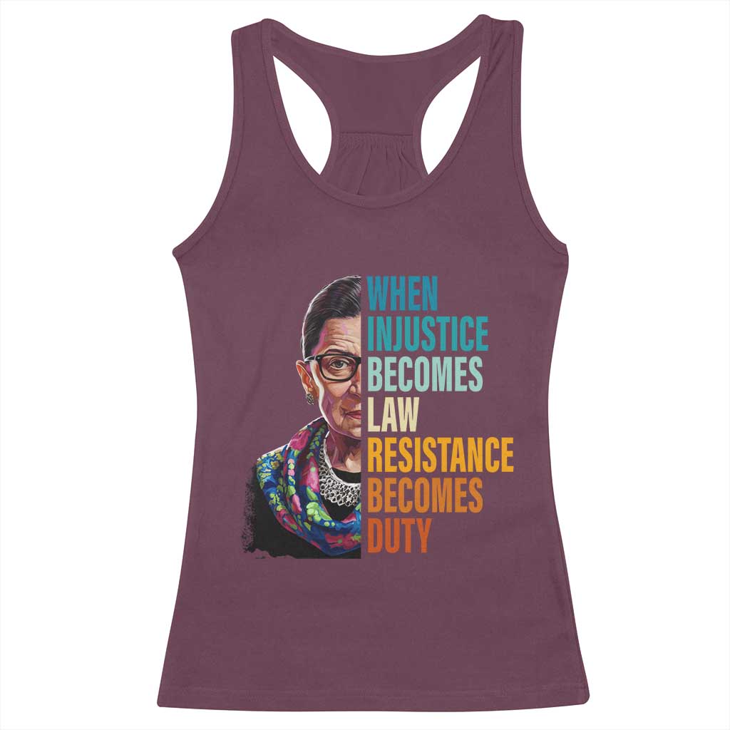 Inspirational RBG Racerback Tank Top When Injustice Becomes Law Resistance Becomes Duty TS02 Maroon Print Your Wear