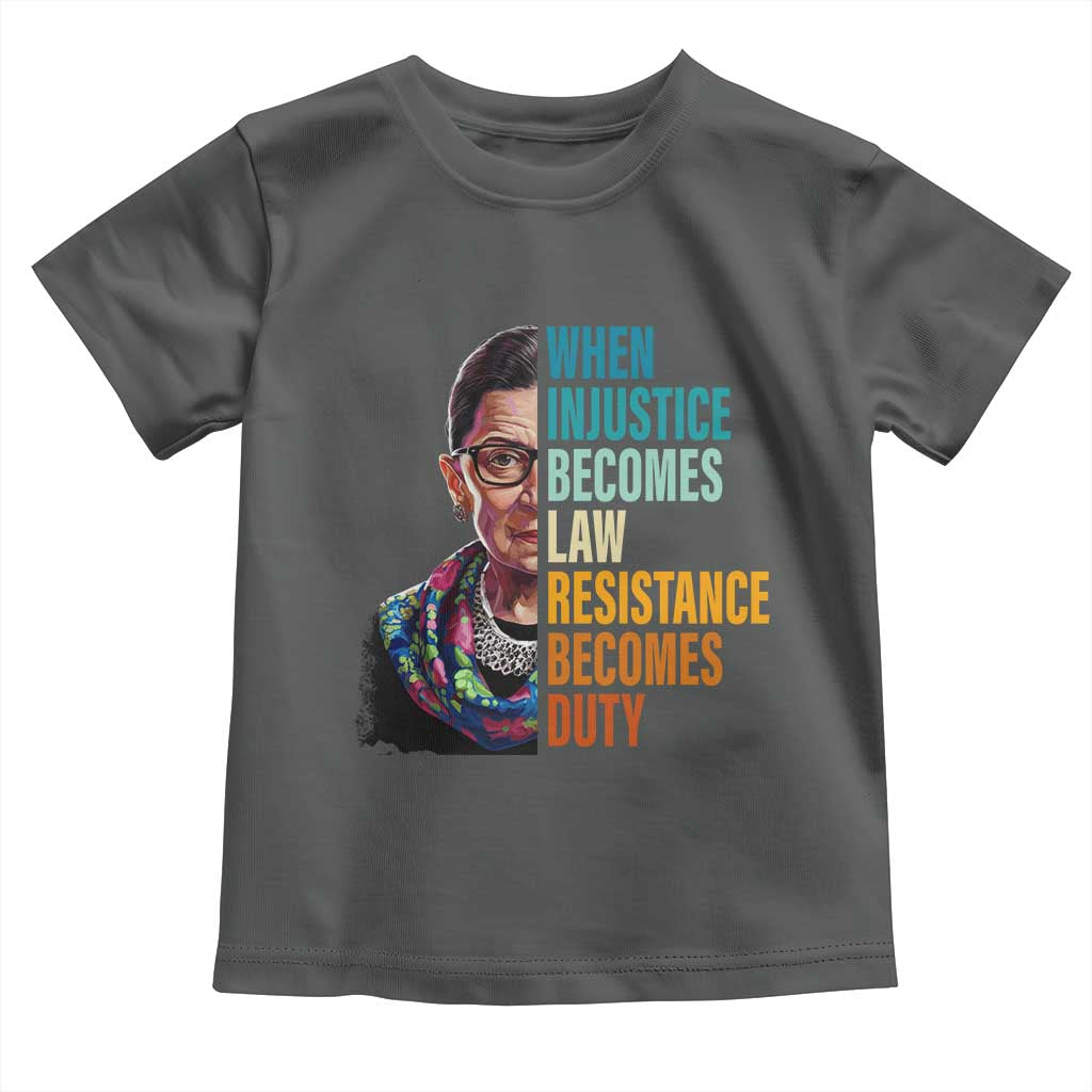Inspirational RBG Toddler T Shirt When Injustice Becomes Law Resistance Becomes Duty TS02 Dark Heather Print Your Wear