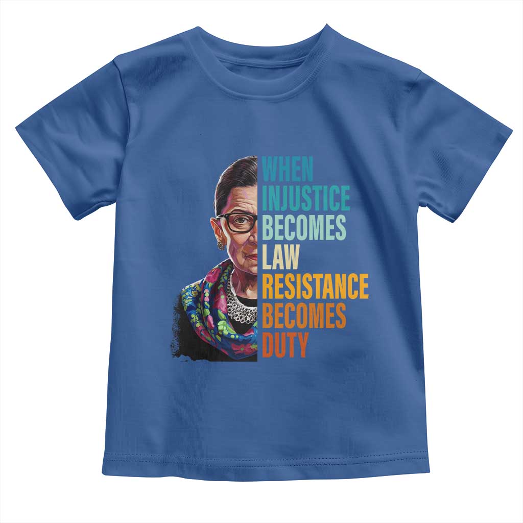 Inspirational RBG Toddler T Shirt When Injustice Becomes Law Resistance Becomes Duty TS02 Royal Blue Print Your Wear