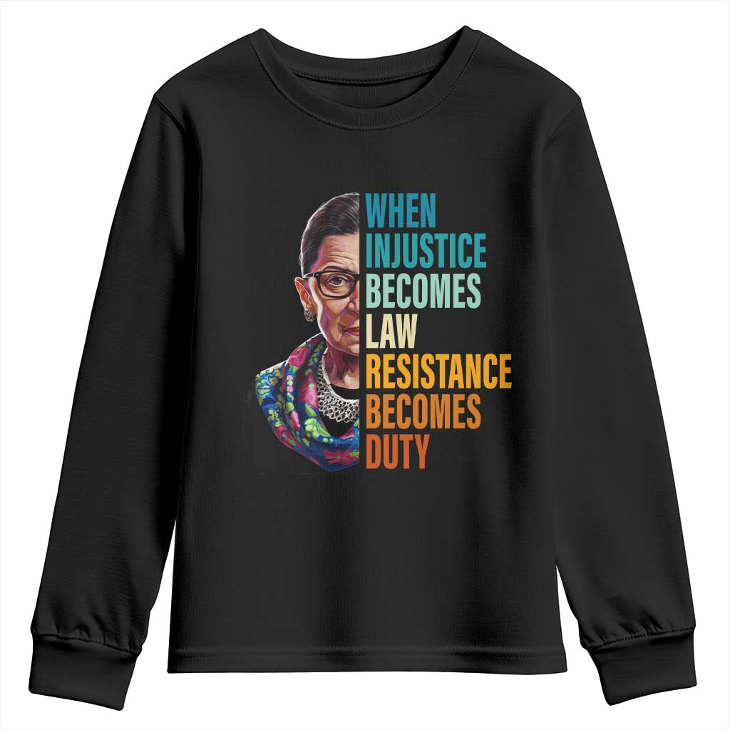 Inspirational RBG Youth Sweatshirt When Injustice Becomes Law Resistance Becomes Duty TS02 Black Print Your Wear