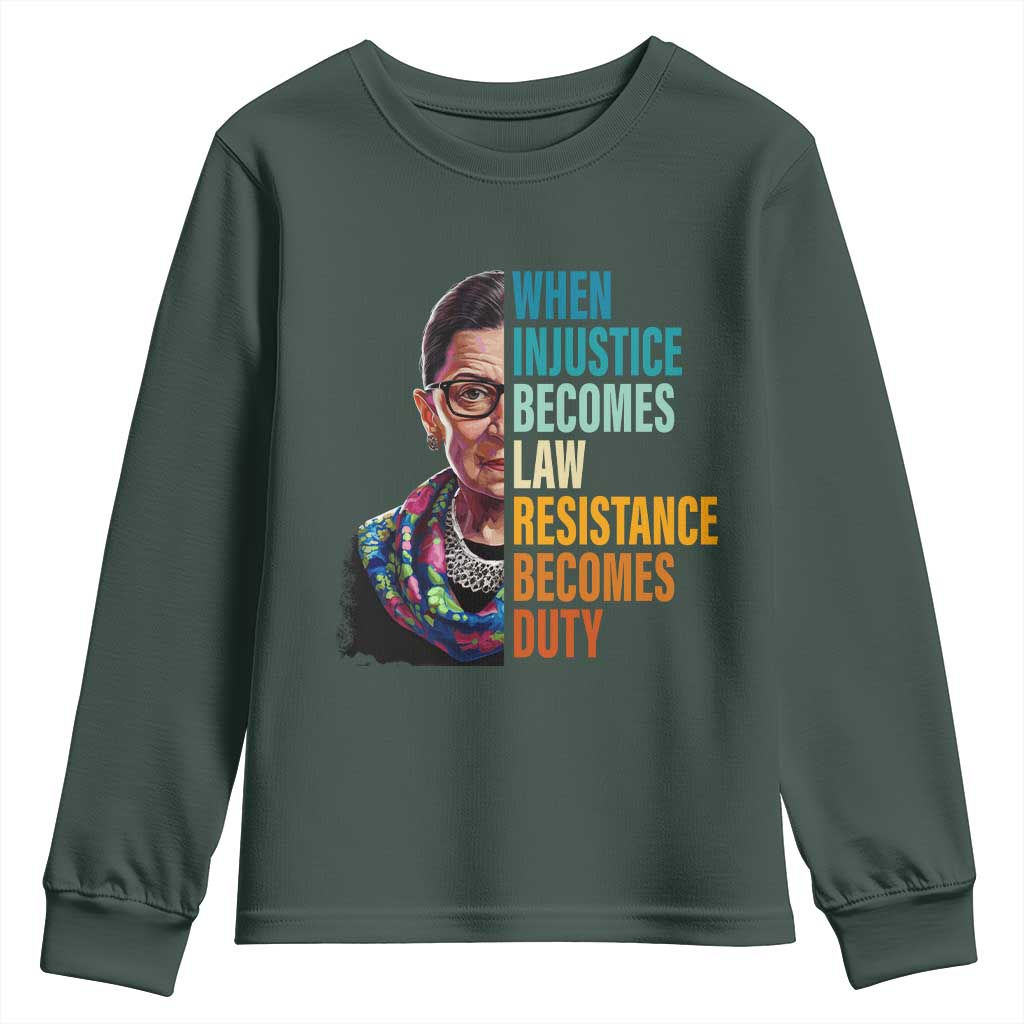 Inspirational RBG Youth Sweatshirt When Injustice Becomes Law Resistance Becomes Duty TS02 Dark Forest Green Print Your Wear