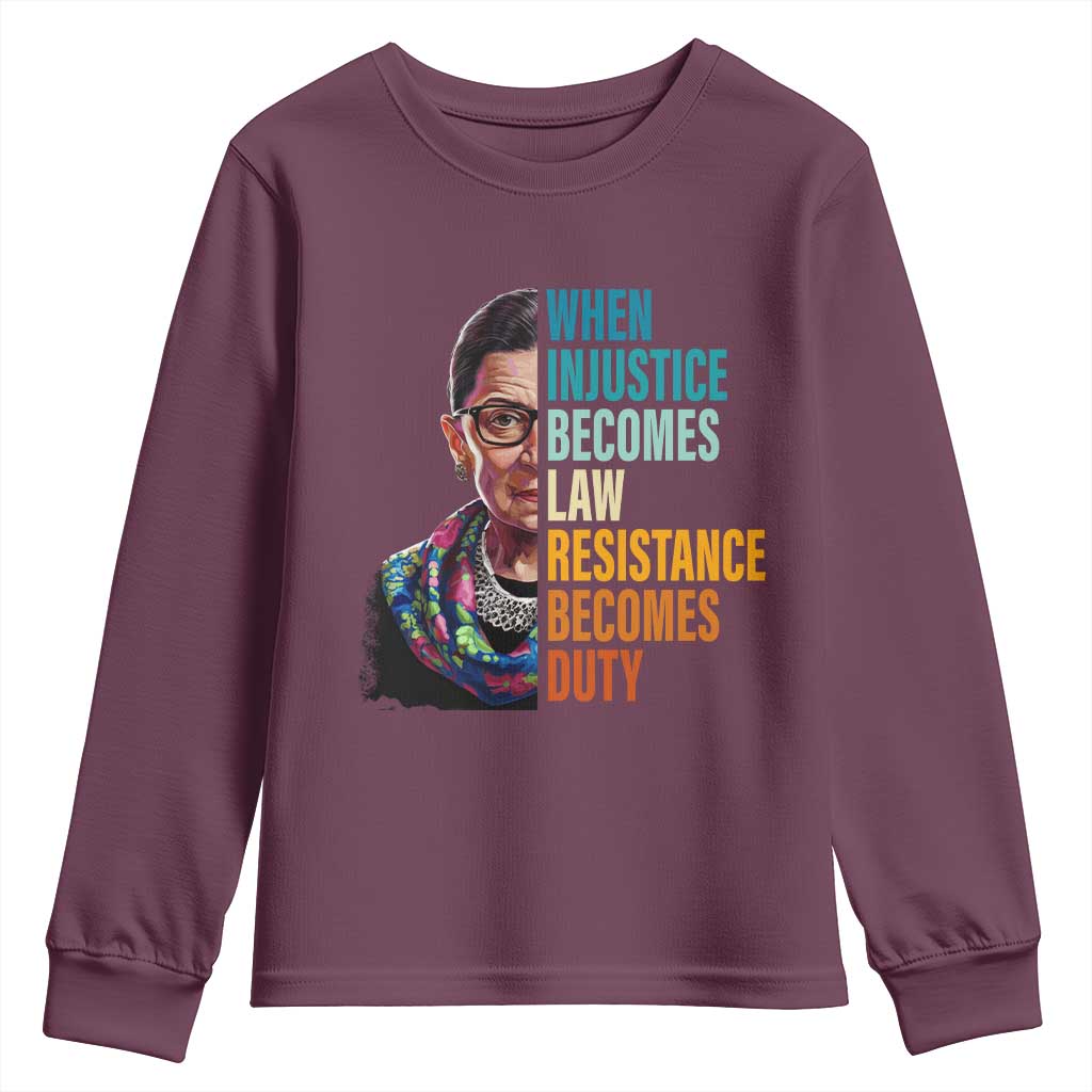 Inspirational RBG Youth Sweatshirt When Injustice Becomes Law Resistance Becomes Duty TS02 Maroon Print Your Wear