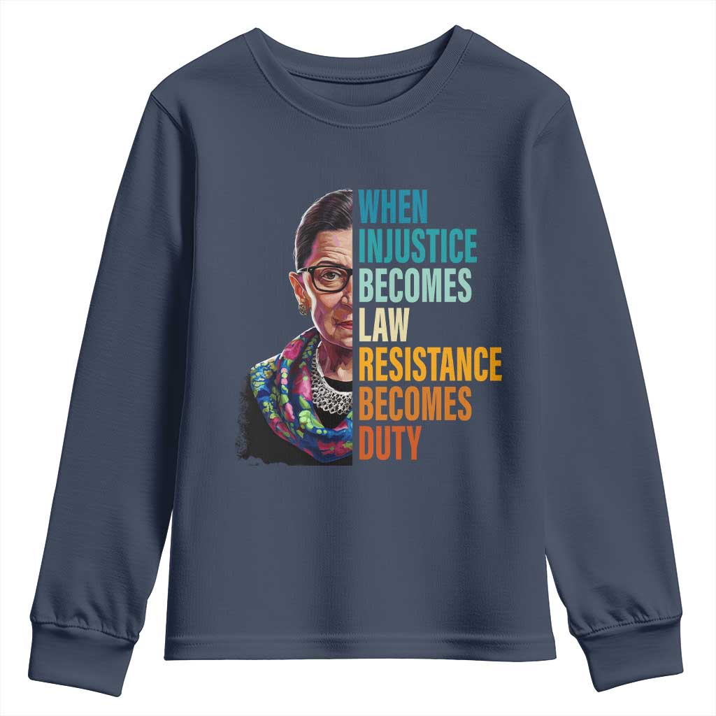 Inspirational RBG Youth Sweatshirt When Injustice Becomes Law Resistance Becomes Duty TS02 Navy Print Your Wear