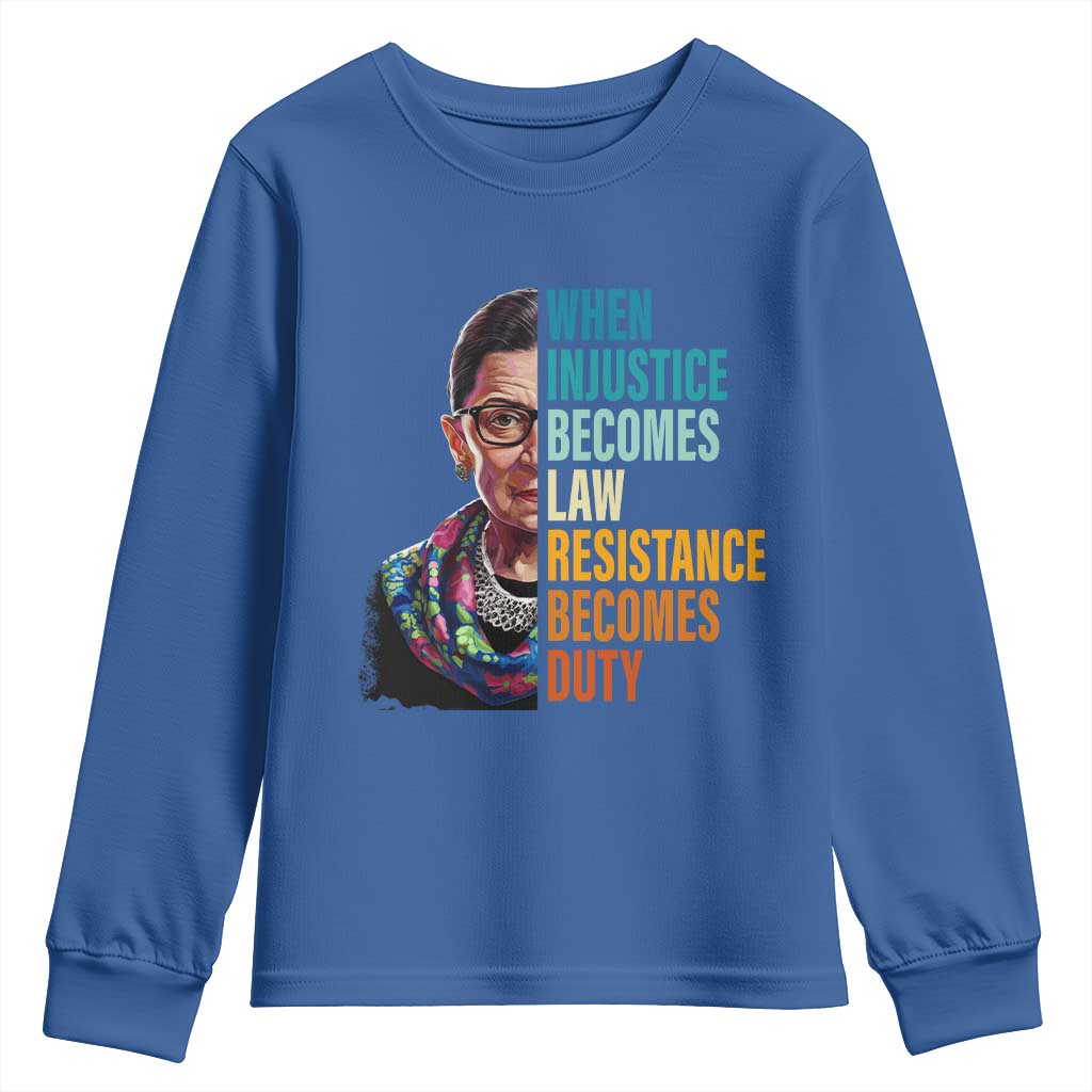 Inspirational RBG Youth Sweatshirt When Injustice Becomes Law Resistance Becomes Duty TS02 Royal Blue Print Your Wear
