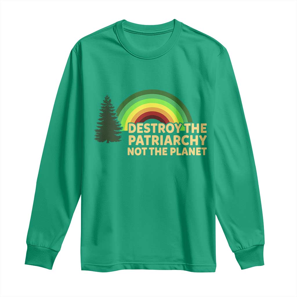 Feminist Long Sleeve Shirt Destroy The Patriarchy Not The Planet Feminism TS02 Irish Green Print Your Wear
