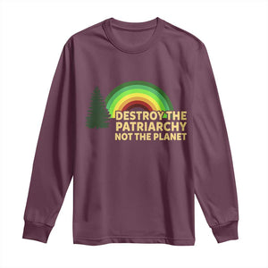 Feminist Long Sleeve Shirt Destroy The Patriarchy Not The Planet Feminism TS02 Maroon Print Your Wear