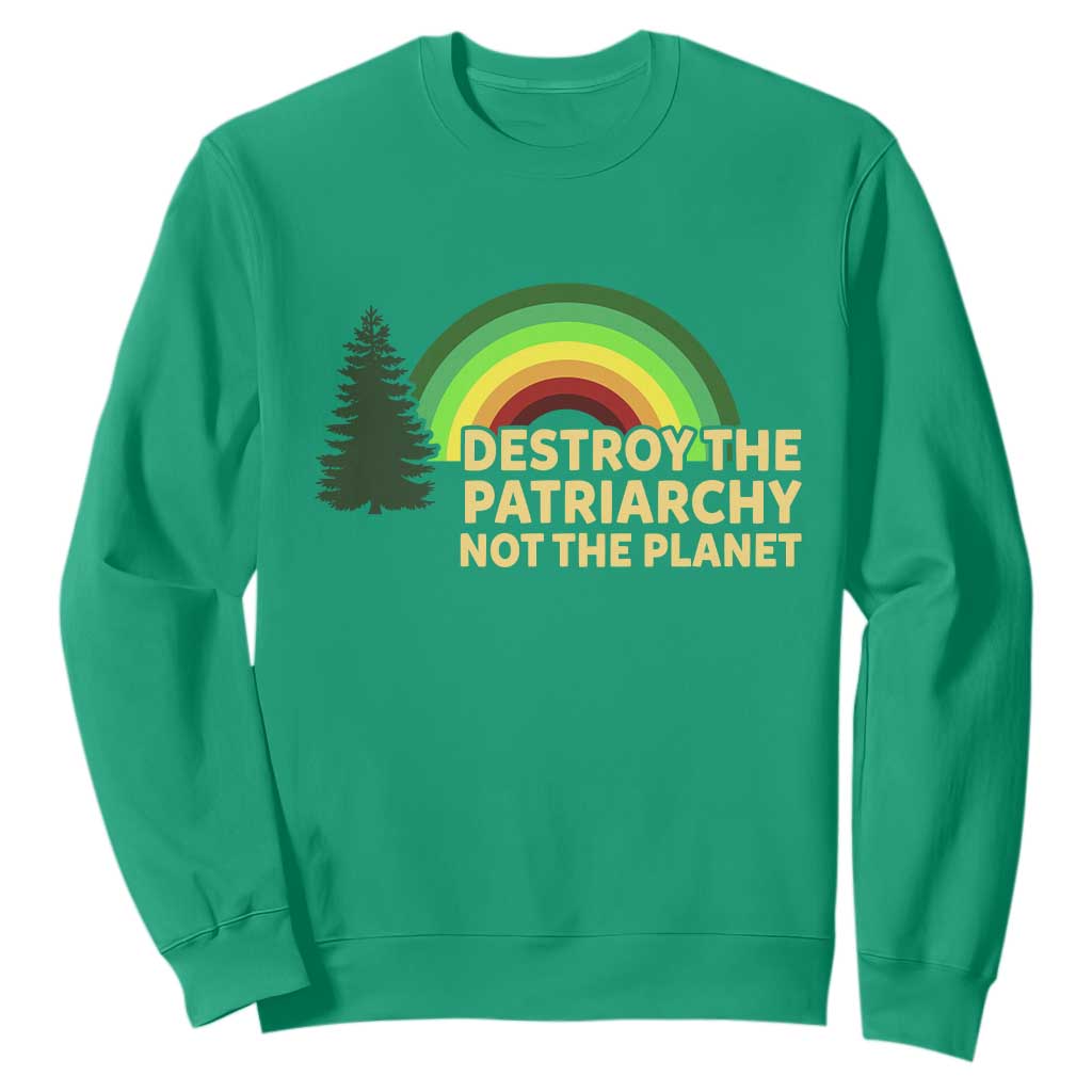 Feminist Sweatshirt Destroy The Patriarchy Not The Planet Feminism TS02 Irish Green Print Your Wear