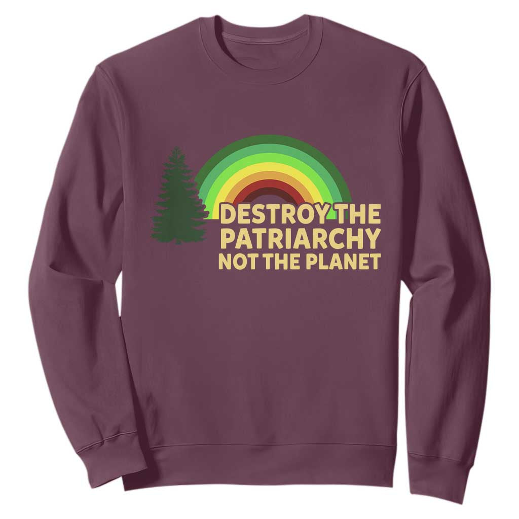 Feminist Sweatshirt Destroy The Patriarchy Not The Planet Feminism TS02 Maroon Print Your Wear