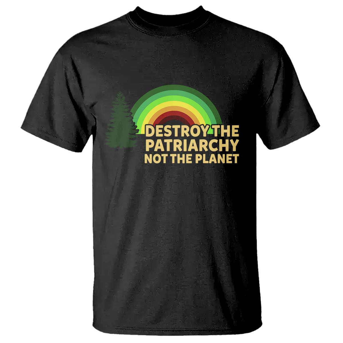 Feminist T Shirt Destroy The Patriarchy Not The Planet Feminism TS02 Black Print Your Wear