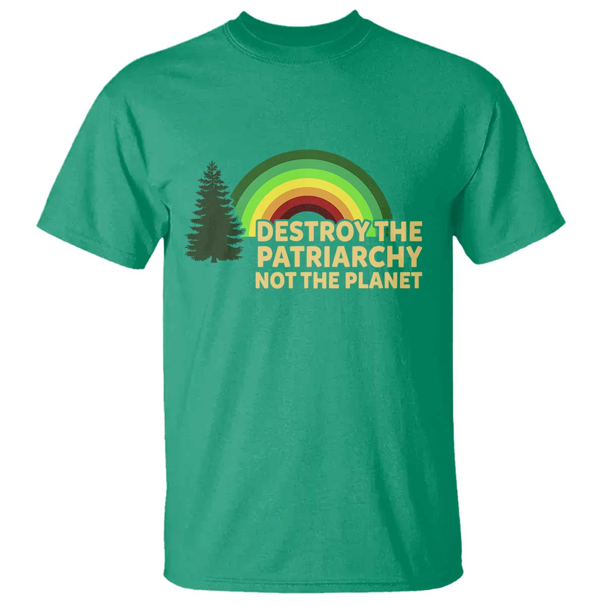 Feminist T Shirt Destroy The Patriarchy Not The Planet Feminism TS02 Irish Green Print Your Wear