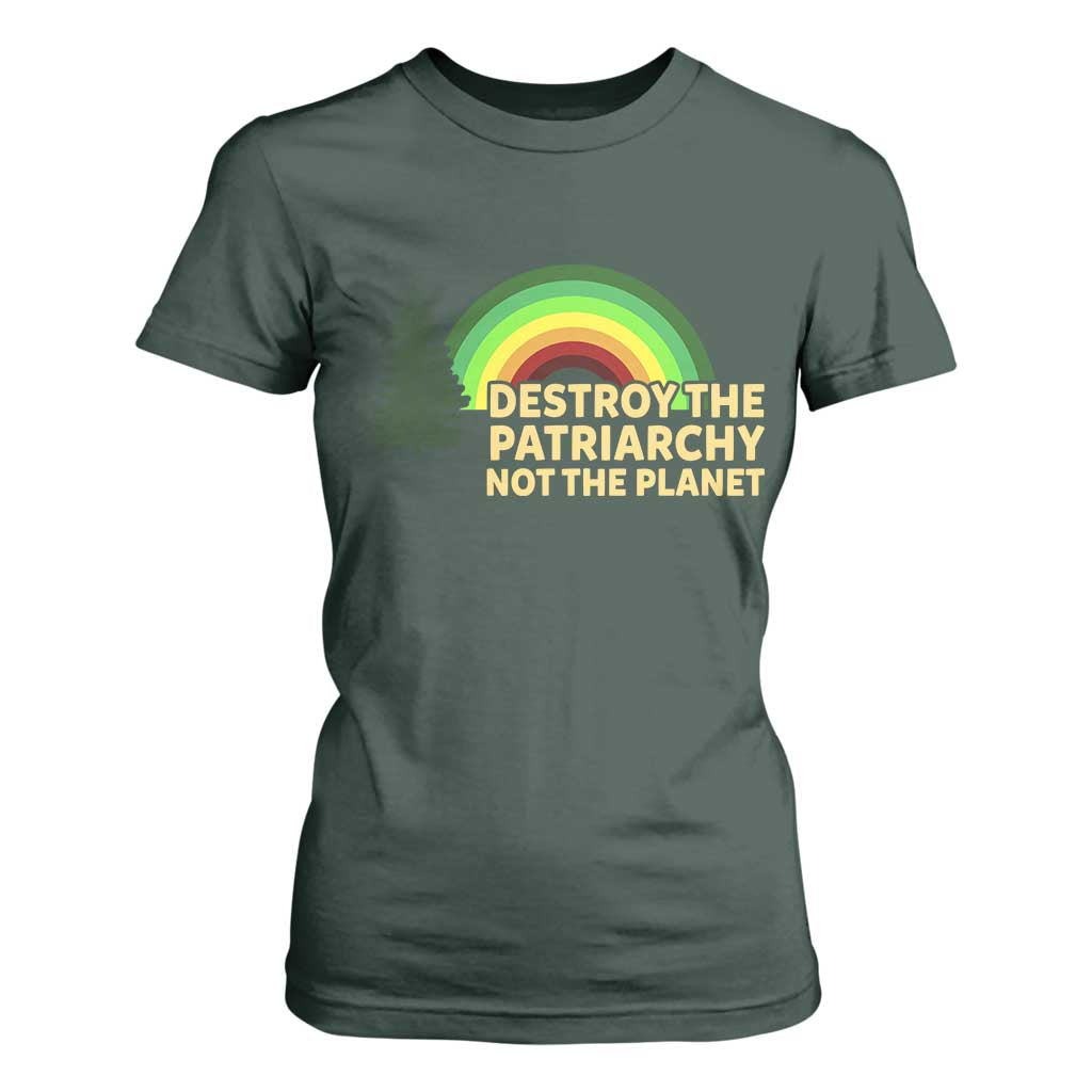 Feminist T Shirt For Women Destroy The Patriarchy Not The Planet Feminism TS02 Dark Forest Green Print Your Wear