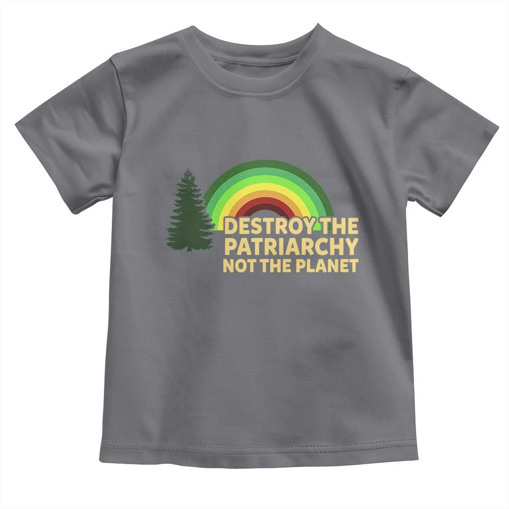 Feminist Toddler T Shirt Destroy The Patriarchy Not The Planet Feminism TS02 Charcoal Print Your Wear