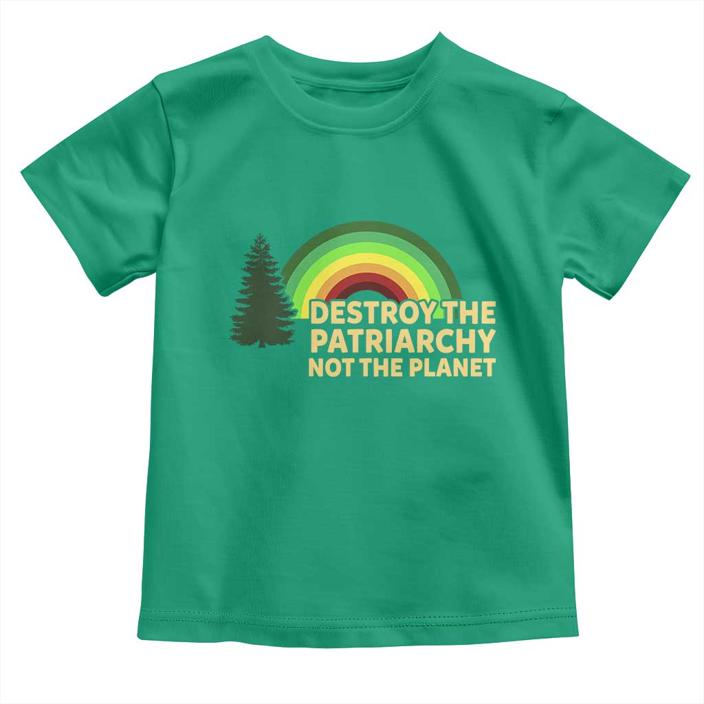 Feminist Toddler T Shirt Destroy The Patriarchy Not The Planet Feminism TS02 Irish Green Print Your Wear