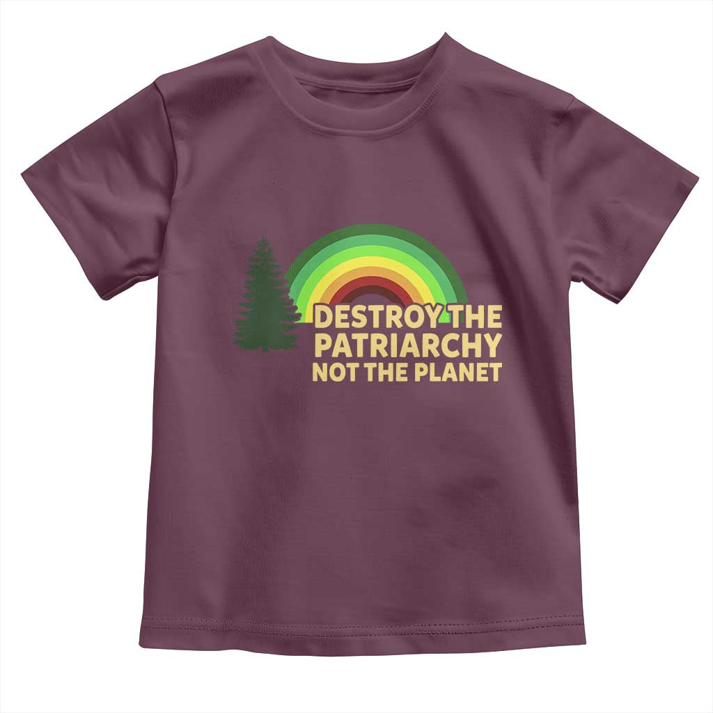 Feminist Toddler T Shirt Destroy The Patriarchy Not The Planet Feminism TS02 Maroon Print Your Wear