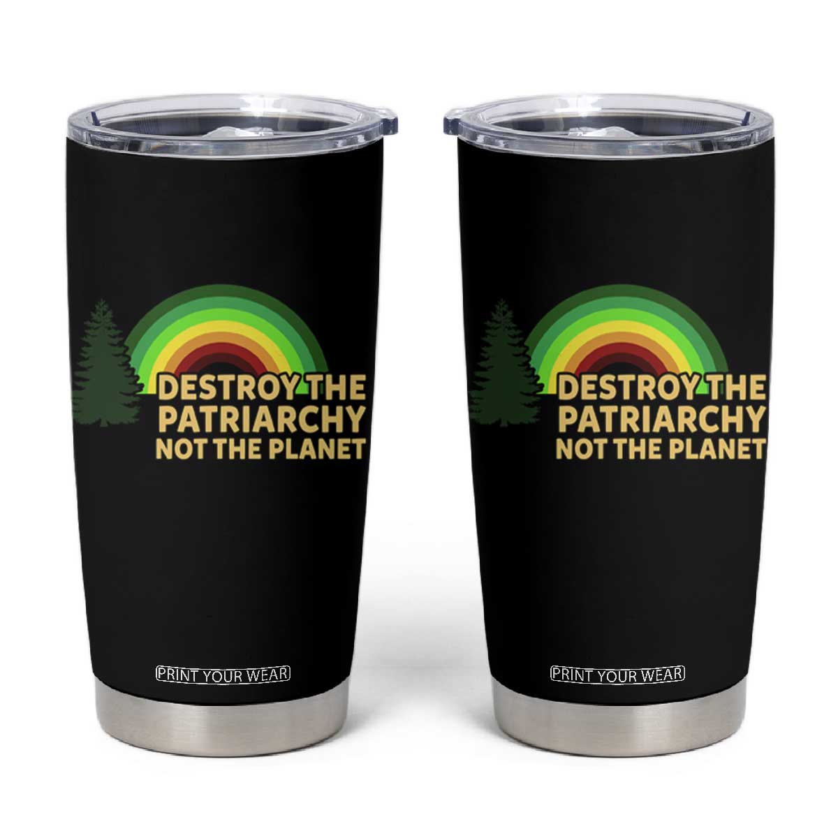 Feminist Tumbler Cup Destroy The Patriarchy Not The Planet Feminism TS02 Black Print Your Wear