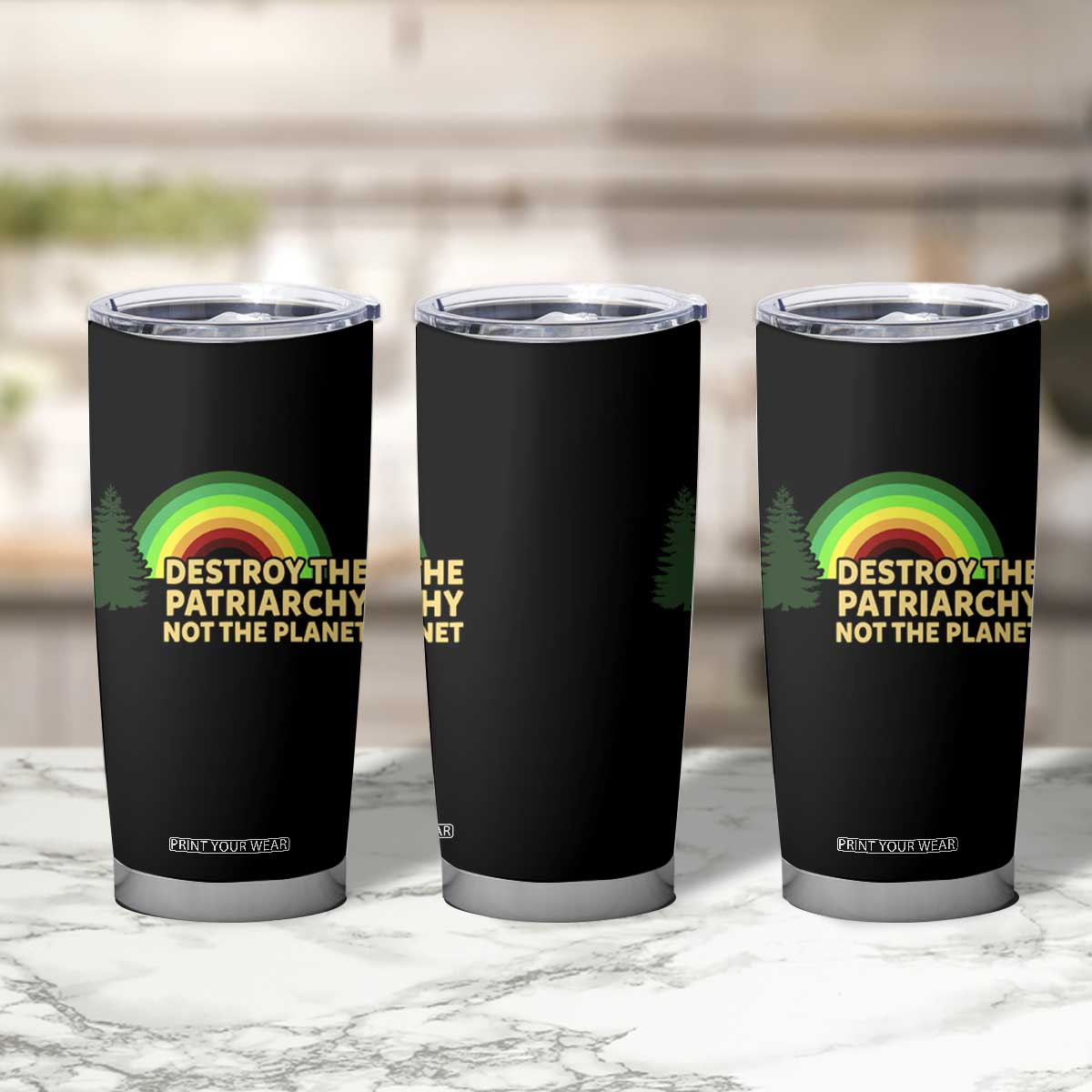 Feminist Tumbler Cup Destroy The Patriarchy Not The Planet Feminism TS02 Print Your Wear