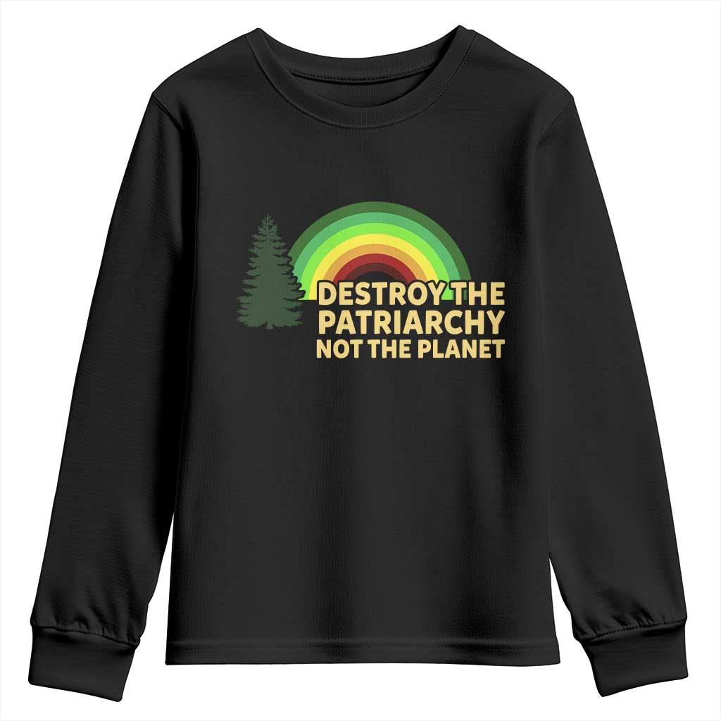 Feminist Youth Sweatshirt Destroy The Patriarchy Not The Planet Feminism TS02 Black Print Your Wear