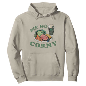 Funny Me So Corny Hoodie Corned Beef And Cabbage Beer St Patrick's Day Drinking TS02 Sand Print Your Wear