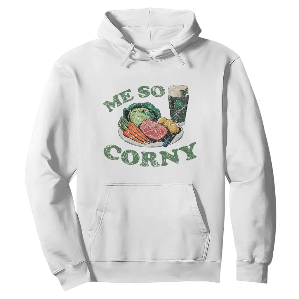 Funny Me So Corny Hoodie Corned Beef And Cabbage Beer St Patrick's Day Drinking TS02 White Print Your Wear