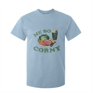 Funny Me So Corny T Shirt For Kid Corned Beef And Cabbage Beer St Patrick's Day Drinking TS02 Light Blue Print Your Wear