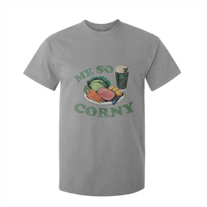 Funny Me So Corny T Shirt For Kid Corned Beef And Cabbage Beer St Patrick's Day Drinking TS02 Sport Gray Print Your Wear