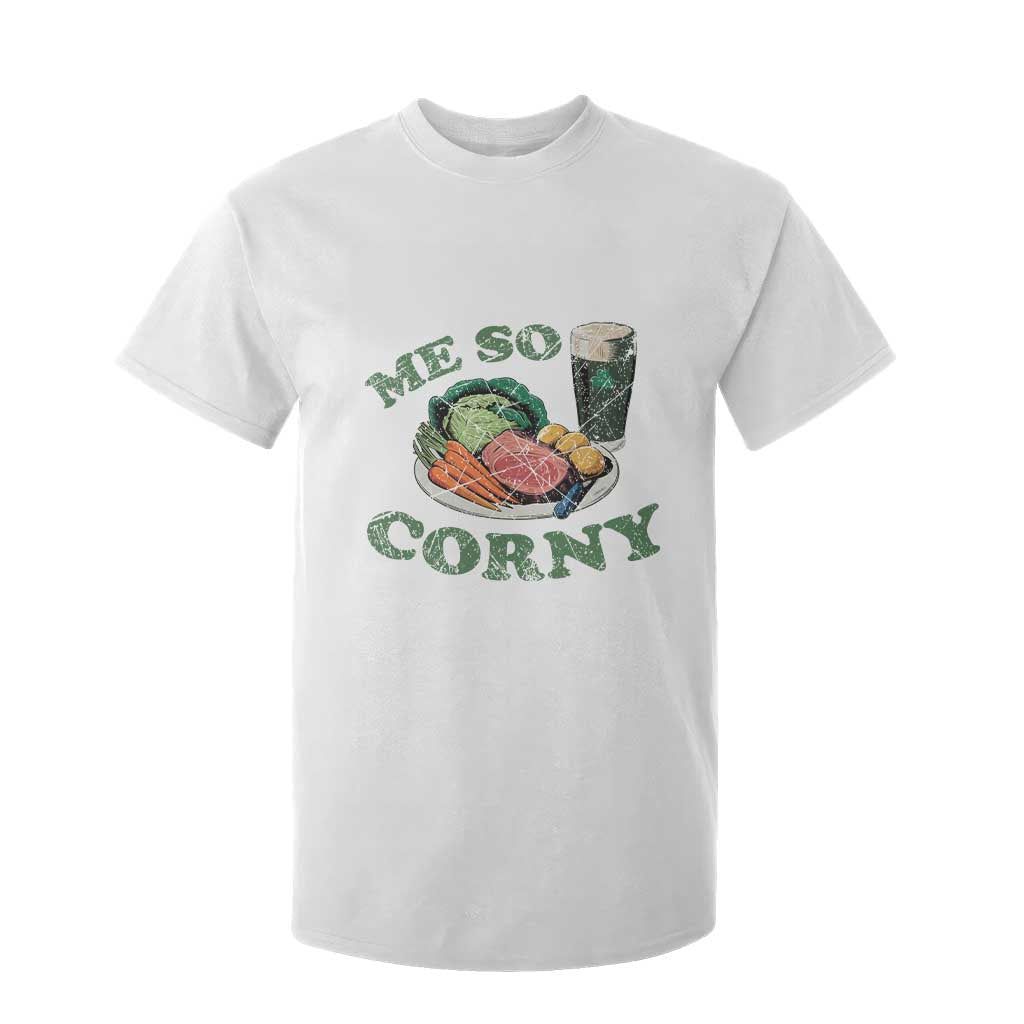 Funny Me So Corny T Shirt For Kid Corned Beef And Cabbage Beer St Patrick's Day Drinking TS02 White Print Your Wear