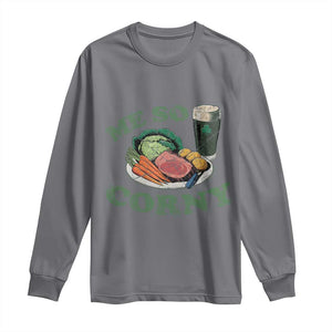 Funny Me So Corny Long Sleeve Shirt Corned Beef And Cabbage Beer St Patrick's Day Drinking TS02 Charcoal Print Your Wear