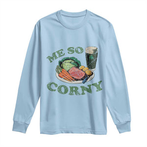 Funny Me So Corny Long Sleeve Shirt Corned Beef And Cabbage Beer St Patrick's Day Drinking TS02 Light Blue Print Your Wear