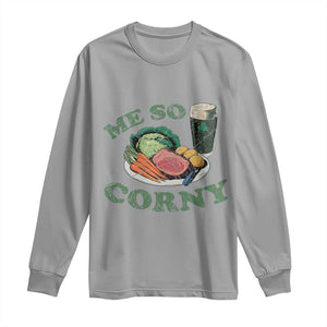 Funny Me So Corny Long Sleeve Shirt Corned Beef And Cabbage Beer St Patrick's Day Drinking TS02 Sport Gray Print Your Wear