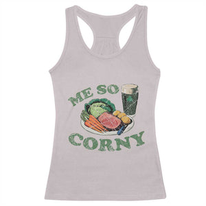 Funny Me So Corny Racerback Tank Top Corned Beef And Cabbage Beer St Patrick's Day Drinking TS02 Ice Gray Print Your Wear
