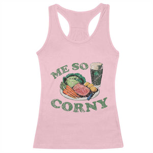 Funny Me So Corny Racerback Tank Top Corned Beef And Cabbage Beer St Patrick's Day Drinking TS02 Light Pink Print Your Wear