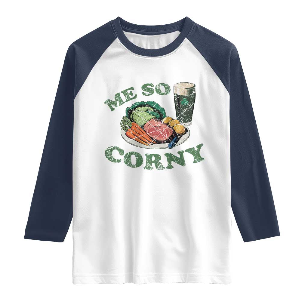 Funny Me So Corny Raglan Shirt Corned Beef And Cabbage Beer St Patrick's Day Drinking TS02 White Navy Print Your Wear
