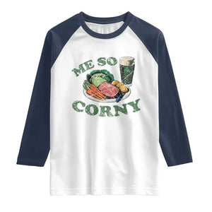 Funny Me So Corny Raglan Shirt Corned Beef And Cabbage Beer St Patrick's Day Drinking TS02 White Navy Print Your Wear