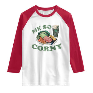 Funny Me So Corny Raglan Shirt Corned Beef And Cabbage Beer St Patrick's Day Drinking TS02 White Red Print Your Wear