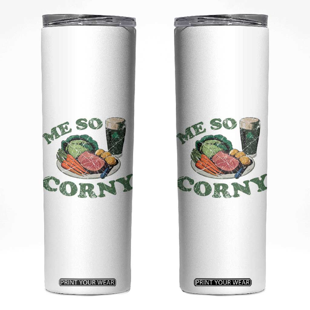 Funny Me So Corny Skinny Tumbler Corned Beef And Cabbage Beer St Patrick's Day Drinking TS02 White Print Your Wear