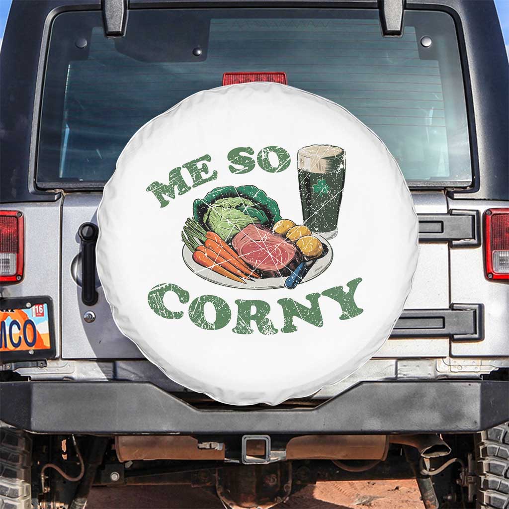 Funny Me So Corny Spare Tire Cover Corned Beef And Cabbage Beer St Patrick's Day Drinking TS02 No hole White Print Your Wear