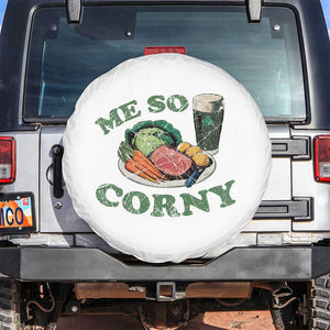 Funny Me So Corny Spare Tire Cover Corned Beef And Cabbage Beer St Patrick's Day Drinking TS02 No hole White Print Your Wear