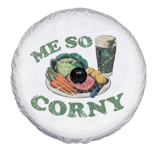 Funny Me So Corny Spare Tire Cover Corned Beef And Cabbage Beer St Patrick's Day Drinking TS02 Print Your Wear