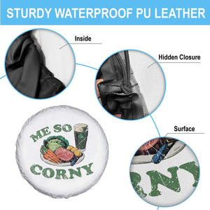 Funny Me So Corny Spare Tire Cover Corned Beef And Cabbage Beer St Patrick's Day Drinking TS02 Print Your Wear