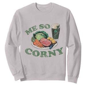 Funny Me So Corny Sweatshirt Corned Beef And Cabbage Beer St Patrick's Day Drinking TS02 Ice Gray Print Your Wear