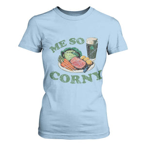 Funny Me So Corny T Shirt For Women Corned Beef And Cabbage Beer St Patrick's Day Drinking TS02 Light Blue Print Your Wear