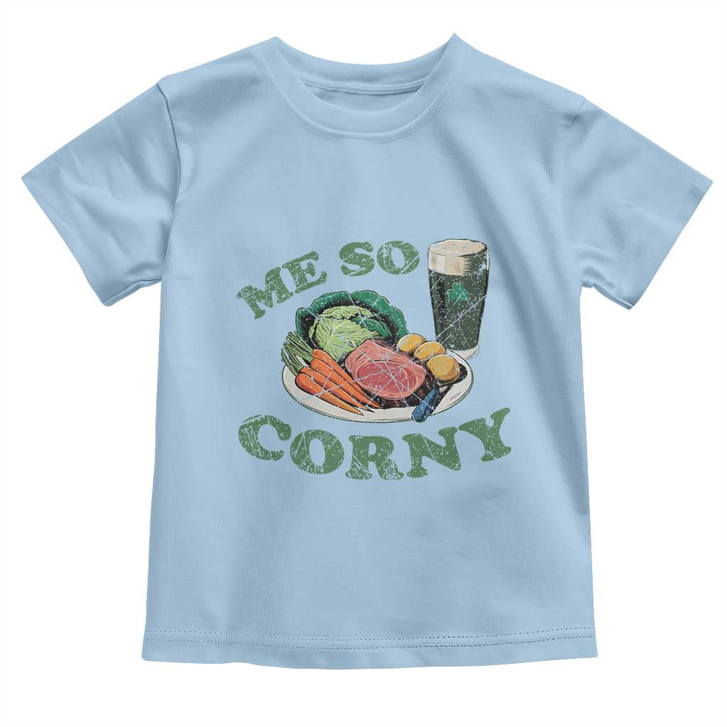 Funny Me So Corny Toddler T Shirt Corned Beef And Cabbage Beer St Patrick's Day Drinking TS02 Light Blue Print Your Wear