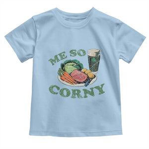 Funny Me So Corny Toddler T Shirt Corned Beef And Cabbage Beer St Patrick's Day Drinking TS02 Light Blue Print Your Wear