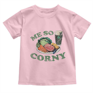 Funny Me So Corny Toddler T Shirt Corned Beef And Cabbage Beer St Patrick's Day Drinking TS02 Light Pink Print Your Wear
