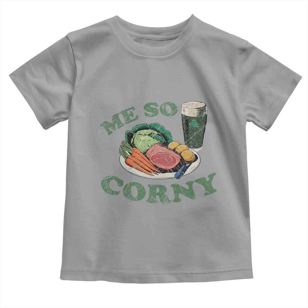 Funny Me So Corny Toddler T Shirt Corned Beef And Cabbage Beer St Patrick's Day Drinking TS02 Sport Gray Print Your Wear