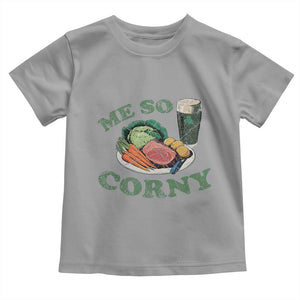 Funny Me So Corny Toddler T Shirt Corned Beef And Cabbage Beer St Patrick's Day Drinking TS02 Sport Gray Print Your Wear