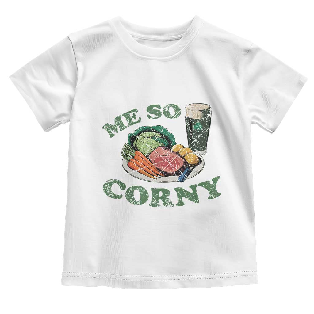 Funny Me So Corny Toddler T Shirt Corned Beef And Cabbage Beer St Patrick's Day Drinking TS02 White Print Your Wear